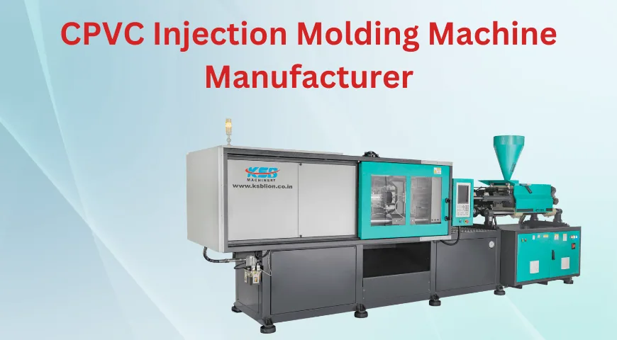 CPVC Injection Moulding Machine Manufacturer India