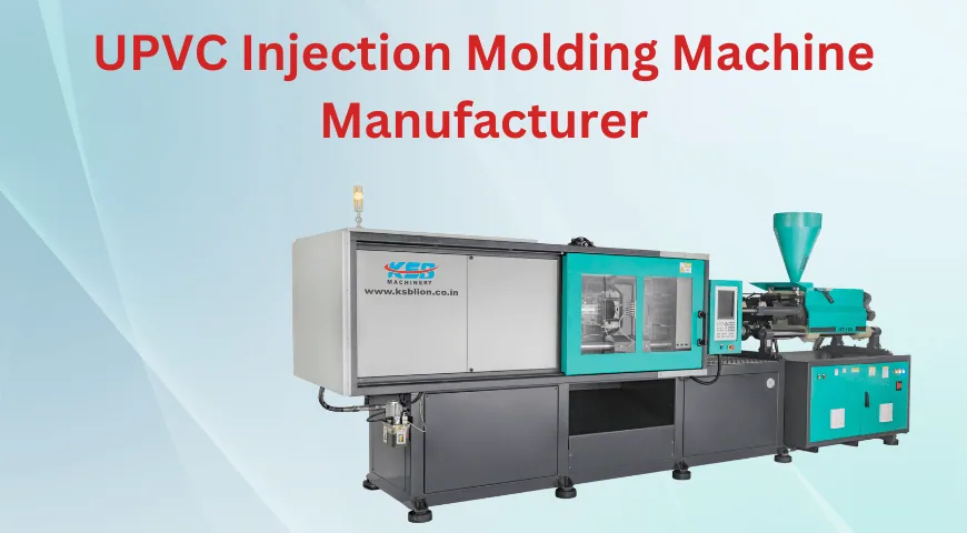 UPVC Injection Molding Machine Manufacturer India