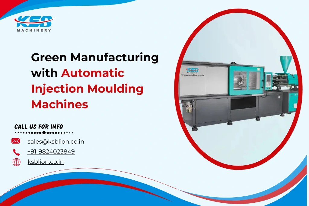 Green Manufacturing with Automatic Injection Moulding Machines