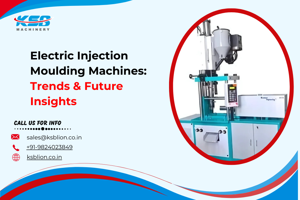 Electric Injection Moulding Machines: Trends & Future Insights