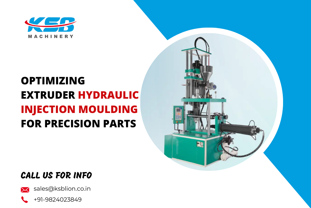 Optimizing Extruder Hydraulic Injection Moulding for Precision Parts