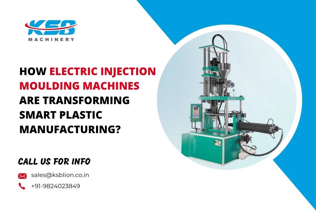 Electric injection moulding machines manufacturer India offering precision, energy-efficient plastic production solutions